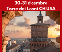 30 e 31 Dicembre Torre dei Leoni CHIUSA al pubblico